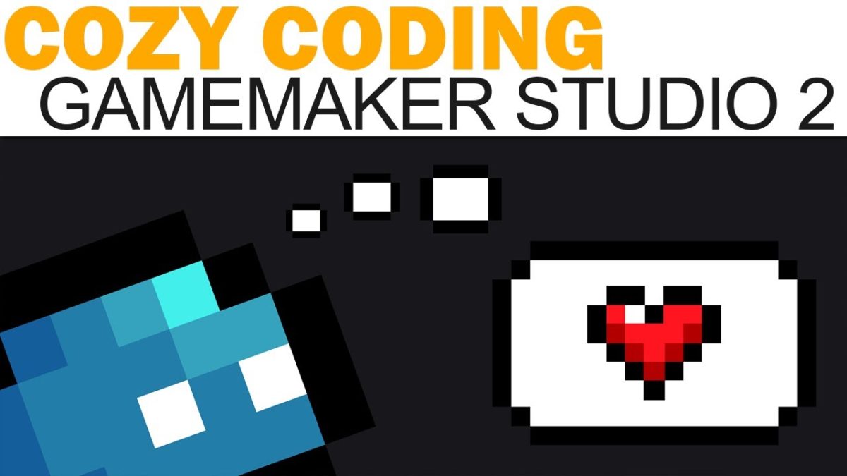 Cozy Coding - Part 2 - Tutorials (GameMaker Studio 2)